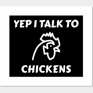 Yep I Talk To Chickens Posters and Art